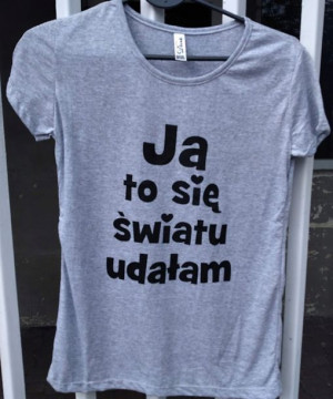 t-shirt bluzka szara ,Ja to się światu udałam'' S
