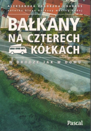 BAŁKANY NA CZTERECH KÓŁKACH przewodnik PASCAL 2022