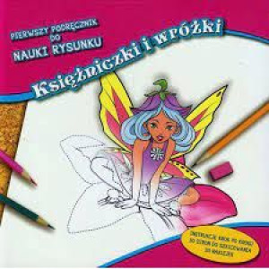 Pierwszy podręcznik do nauki rysunku Księżniczki i wróżki