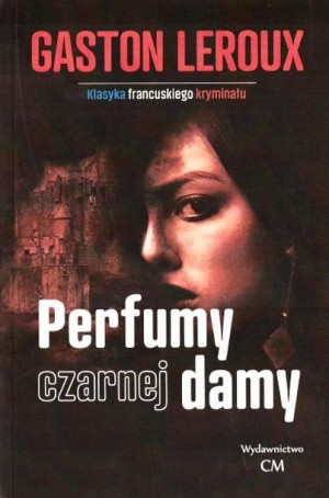 Klasyka. Perfumy czarnej damy Gaston Leroux