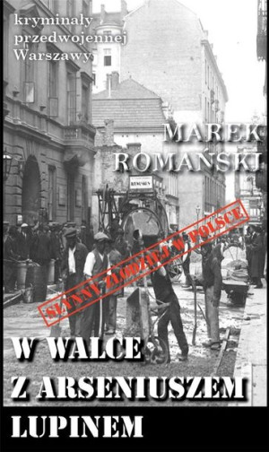 Kryminały przedwojennej W-wy. W walce... Marek Romański