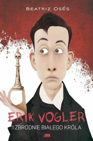 Erik Vogler i zbrodnie białego króla Beatriz Oses Garca