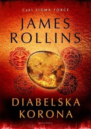 Sigma Force T.13 Diabelska korona James Rollins