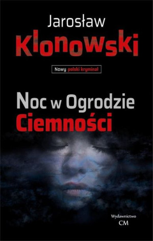 Noc w Ogrodzie Ciemności Jarosław Klonowski