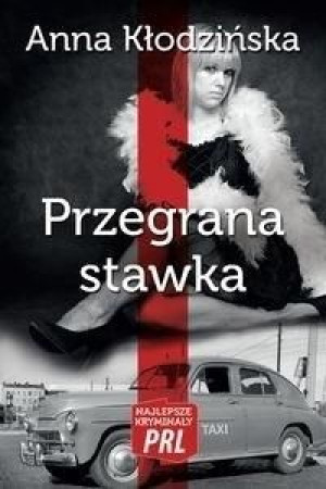 Najlepsze kryminały PRL. Przegrana stawka Anna Kłodzińska