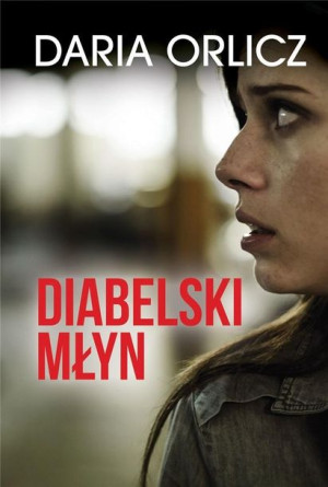 Diabelski młyn Daria Orlicz