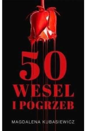 Pięćdziesiąt wesel i pogrzeb Magdalena Kubasiewicz