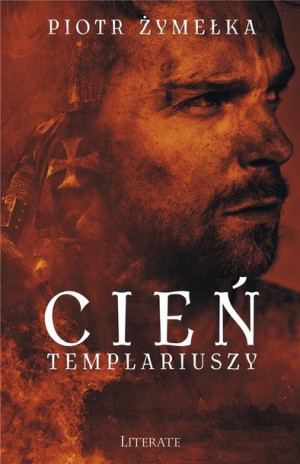Cień Templariuszy Piotr Żymełka