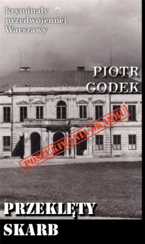 Kryminały przedwojennej W-wy. Przeklęty skarb Piotr Godek