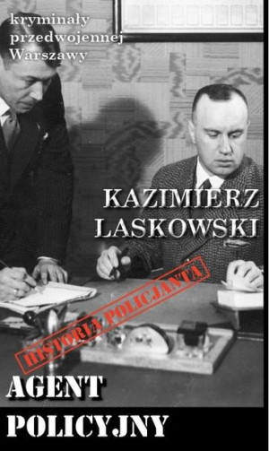 Kryminały przedwojennej Warszawy Agent policyjny Piotr Godek