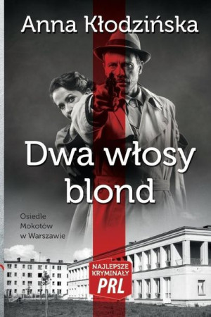 Najlepsze kryminały PRL. Dwa włosy blond Anna Kłodzińska