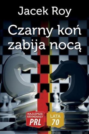 Najlepsze kryminały PRL. Lata 70. Czarny koń... Jacek Roy