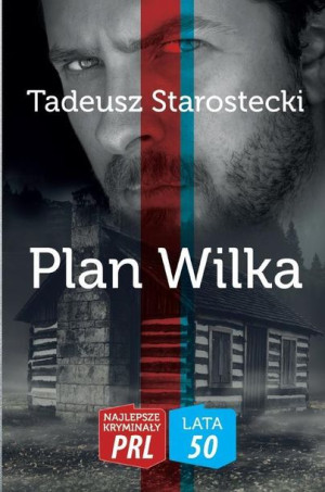 Najlepsze kryminały PRL. Plan Wilka Tadeusz Starostecki