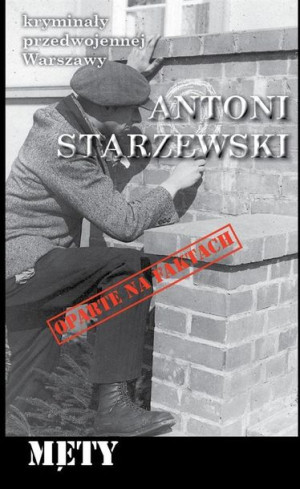 Kryminały przedwojennej W-wy. Męty Antoni Starzewski