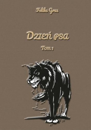 Dzień psa T.1 Feliks Grus