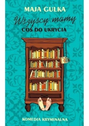 Wszyscy mamy coś do ukrycia Maja Gulka