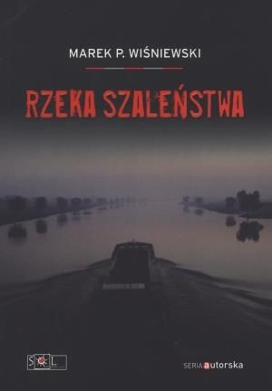 Rzeka szaleństwa Marek P. Wiśniewski