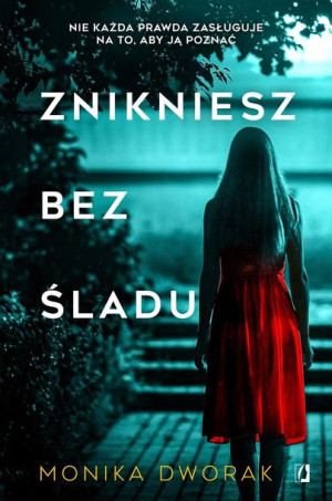 Znikniesz bez śladu Monika Dworak, Ida Świerkocka, Beata Wójcik