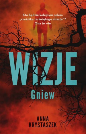 Wizje. Gniew Anna Krystaszek