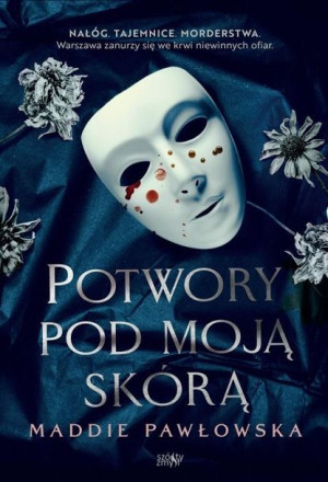 Potwory pod moją skórą Maddie Pawłowska