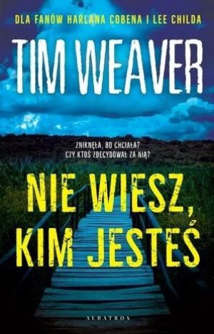 Nie wiesz, kim jesteś Tim Weaver