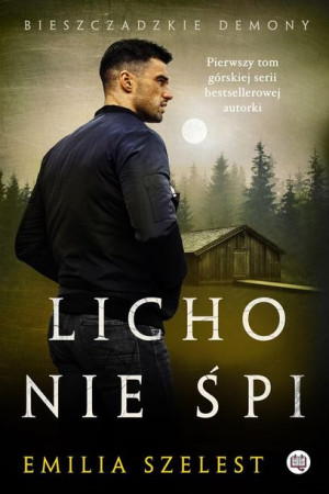 Bieszczadzkie demony T.1 Licho nie śpi Emilia Szelest