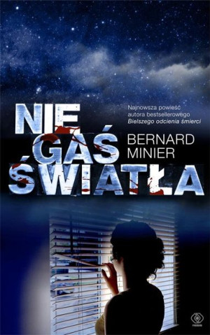 Nie gaś światła Bernard Minier, Monika Szewc-Osiecka, Elżbieta Ba