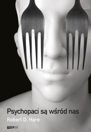 Psychopaci są wśród nas Robert D. Hare