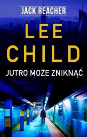 Jack Reacher: Jutro może zniknąć Lee Child