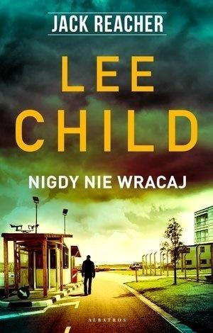 Jack Reacher. Nigdy nie wracaj Lee Child