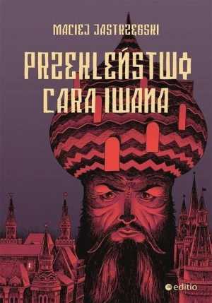 Przekleństwo cara Iwana Maciej Jastrzębski