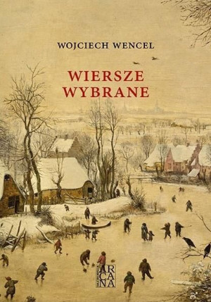 Wiersze wybrane - Wojciech Wencel Wojciech Wencel