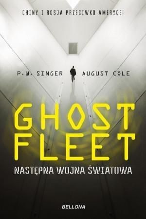 Ghost Fleet. Nastepna wojna światowa August Cole, P.W. Singer