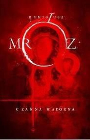 Czarna Madonna Remigiusz Mróz