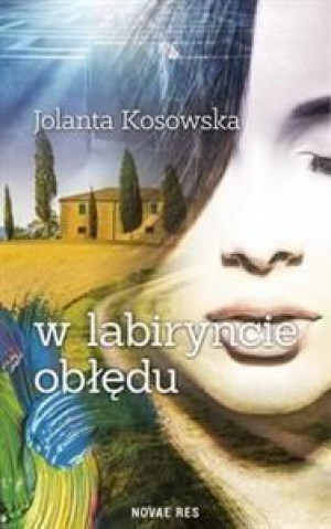 W labiryncie obłędu Kosowska Jolanta