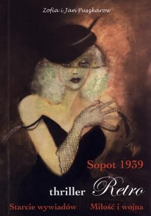 Sopot 1939. Starcie wywiadów. Miłość i wojna Zofia Puszkarow, Jan Puszkarow