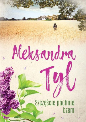 Szczęście pachnie bzem w.2 Aleksandra Tyl