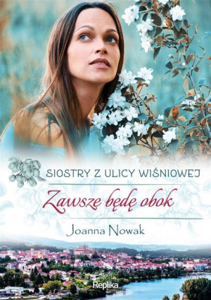 Siostry z ulicy Wiśniowej T.3 Zawsze będę obok Nowak, Buczkowska