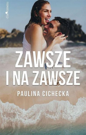 Zawsze i na zawsze Paulina Cichecka
