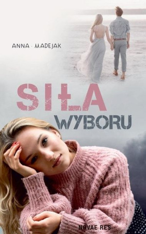 Siła wyboru Anna Madejak