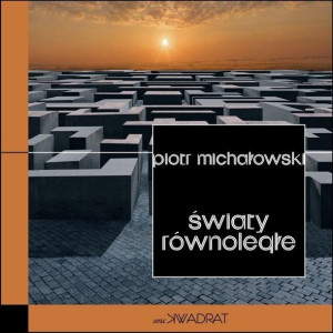 Światy równoległe Piotr Michałowski