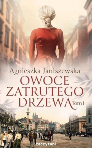 Owoce zatrutego drzewa T.1 Agnieszka Janiszewska