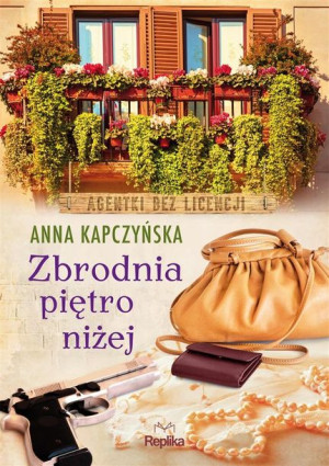 Zbrodnia piętro niżej. Agentki bez licencji Anna Kapczyńska