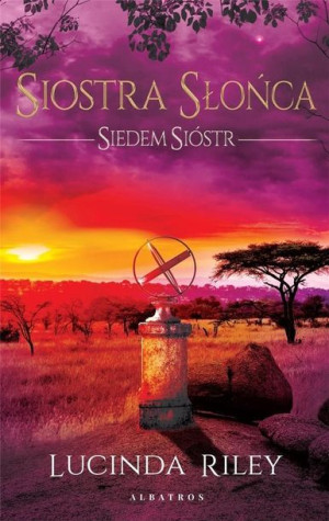 Siedem sióstr T.6 Siostra Słońca Lucinda Riley