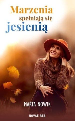 Marzenia spełniają się jesienią Marta Nowik