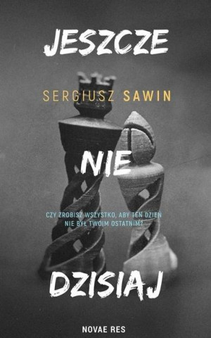 Jeszcze nie dzisiaj Sergiusz Sawin