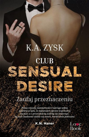 Club Sensual Desire. Zaufaj przeznaczeniu K.A. Zysk