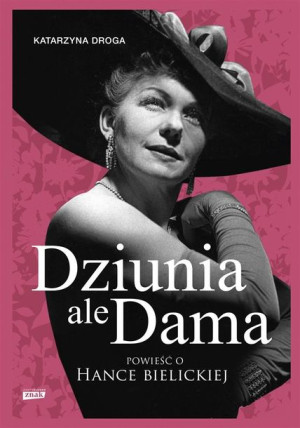 Dziunia, ale dama. Powieść o Hance Bielickiej Katarzyna Droga