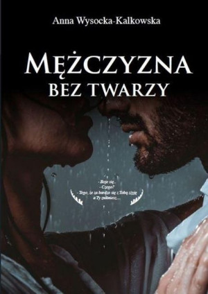 Mężczyzna bez twarzy Anna Wysocka-Kalkowska