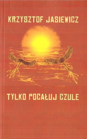 Tylko pocałuj czule Krzysztof Jasiewicz